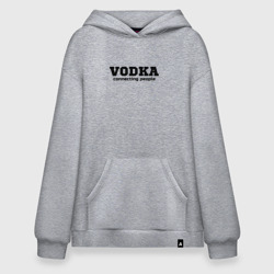 Худи SuperOversize хлопок Vodka connecting people