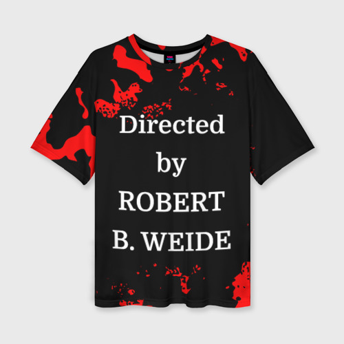 Женская футболка oversize 3D Directed by Robert b. Weide, цвет 3D печать