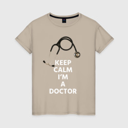 Женская футболка хлопок Keep calm I'm a Doctor