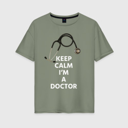 Женская футболка хлопок Oversize Keep calm I'm a Doctor