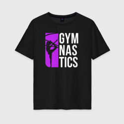Gymnastics – Женская футболка хлопок Oversize с принтом купить со скидкой в -16%