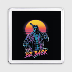 Магнит 55*55 I will be back - Terminator