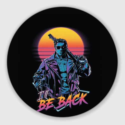 Круглый коврик для мышки I will be back - Terminator