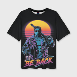 Женская футболка oversize 3D I will be back - Terminator
