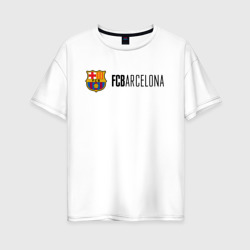 Barcelona FC - эмблема – Женская футболка хлопок Oversize с принтом купить со скидкой в -16%