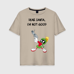 Dear Santa, I'm not good – Женская футболка хлопок Oversize с принтом купить со скидкой в -16%