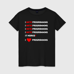 Женская футболка хлопок I Hate Love Programming
