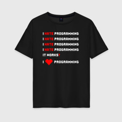 Женская футболка хлопок Oversize I Hate Love Programming