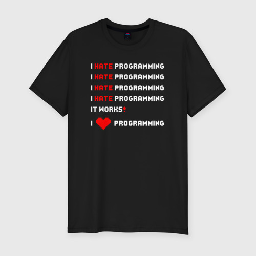 Love programming. I hate programming it works i love programming. I love programming. I love programming. Футболка love/hate.