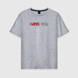 Женская футболка хлопок Oversize I hate/love you