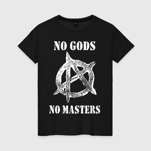 Женская футболка хлопок с принтом NO GODS NO MASTERS, вид спереди #2