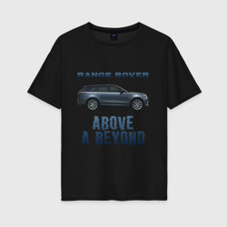 Женская футболка хлопок Oversize Range Rover Above a Beyond
