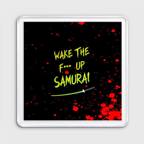 Магнит 55*55 Wake the f**k up samurai - Johnny Silverhand quote