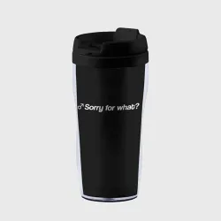 Термокружка-непроливайка Sorry for what?