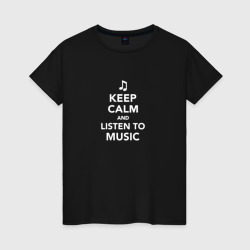 Keep Calm and Listen To Music – Женская футболка хлопок с принтом купить со скидкой в -20%