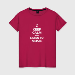 Keep Calm and Listen To Music – Женская футболка хлопок с принтом купить