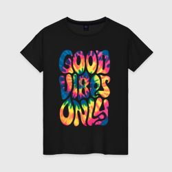 Good vibes only – Женская футболка хлопок с принтом купить со скидкой в -20%