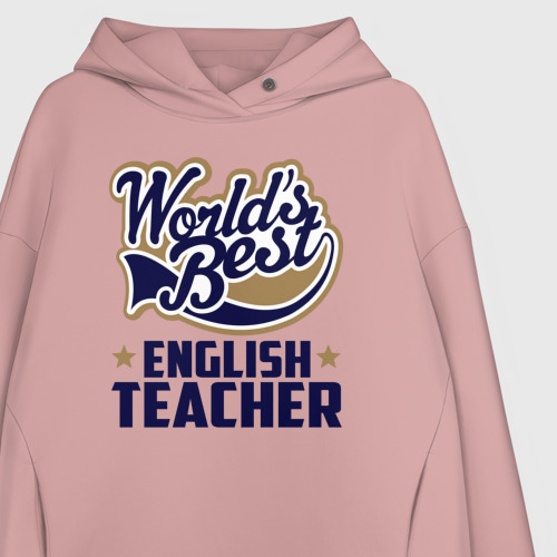 Женское худи Oversize хлопок World\"s best English Teacher, цвет пыльно-розовый - фото 3