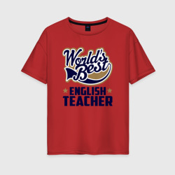 Женская футболка хлопок Oversize World\"s best English Teacher