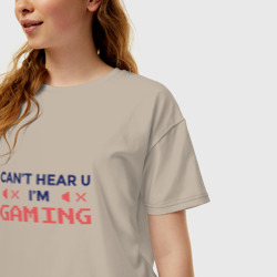 Женская футболка хлопок Oversize Can't hear you I'm Gaming - фото 2