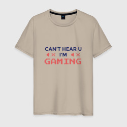 Мужская футболка хлопок Can't hear you I'm Gaming