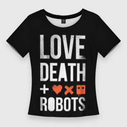 Женская футболка 3D Slim Love Death + Robots