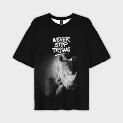 Мужская футболка oversize 3D Nnever stop trying