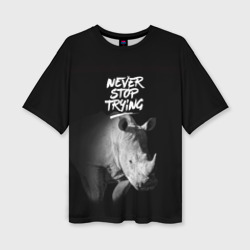 Женская футболка oversize 3D Nnever stop trying