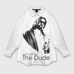 Женская рубашка oversize 3D Just call me the Dude