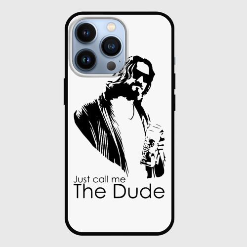 Чехол для iPhone 13 Pro Just call me the Dude, цвет черный