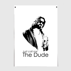 Постер Just call me the Dude