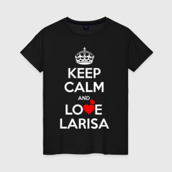 Будь спок и люби Ларису – Женская футболка хлопок с принтом купить со скидкой в -20%