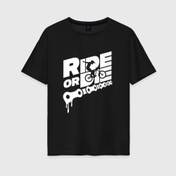 Женская футболка хлопок Oversize Ride or die