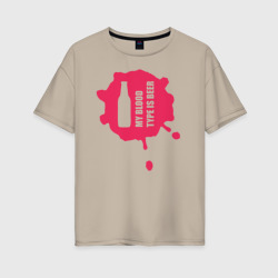 Женская футболка хлопок Oversize Надпись пиво моя группа крови