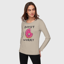 Женский лонгслив хлопок Не беспокойся Donut worry - фото 2