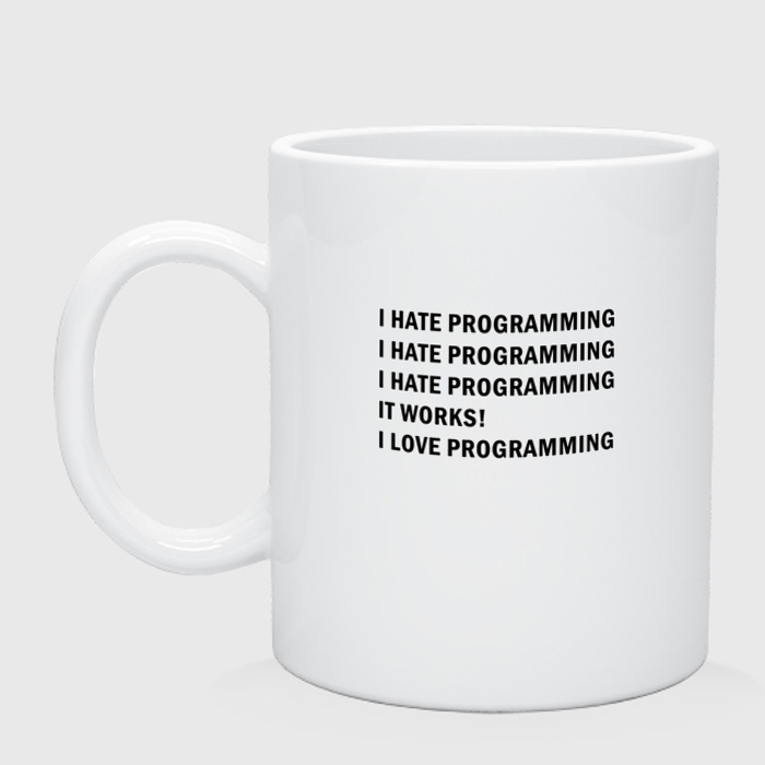 Programmed to love. Кружка 1с программиста. programming one love. i hate programming it works i love programming.