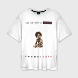 Женская футболка oversize 3D The Notorious B.I.G. Ready to Die