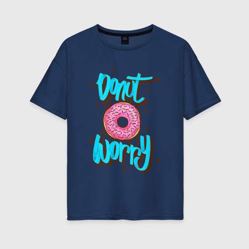 Женская футболка хлопок Oversize с принтом Donut Worry, вид спереди #2