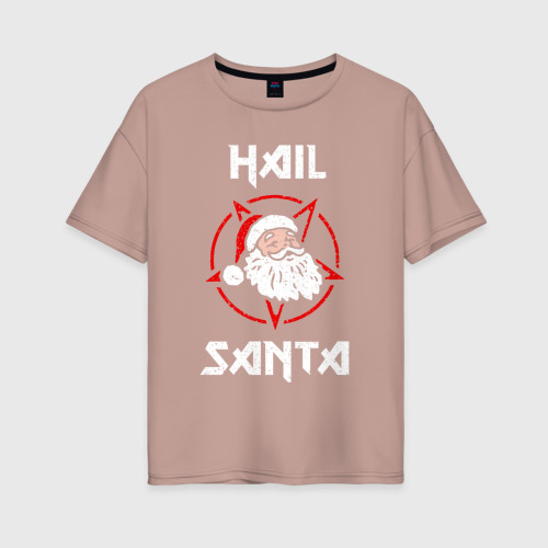 Женская футболка хлопок Oversize Hail Santa, цвет пыльно-розовый