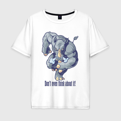 Мужская футболка оверсайз из хлопка с принтом Даже и не думай - свирепый носорог, вид спереди №1