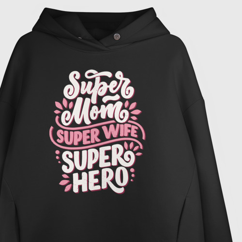 Женское худи Oversize хлопок Super mom, wife and hero, цвет черный - фото 3
