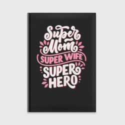 Ежедневник Super mom, wife and hero