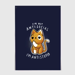 Постер I am not antisocial, I am antistupid
