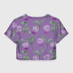 Топик (короткая футболка или блузка, не доходящая до середины живота) с принтом Фиолетовые тюльпаны с зелеными листьями для женщины, вид сзади №1. Цвет основы: белый