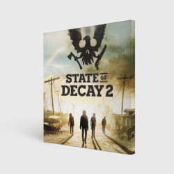 Холст квадратный Poster State of Decay +спина