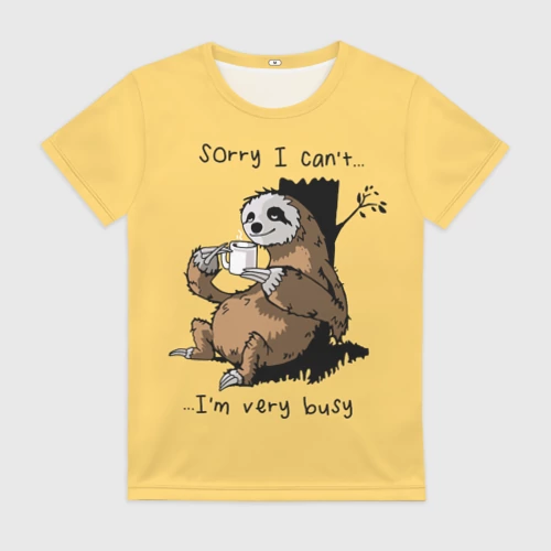 Женская футболка 3D с принтом Sorry I cant - Im very busy, вид спереди #2