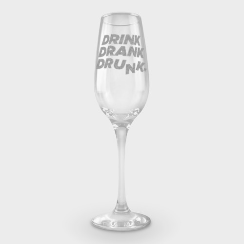 Фужер для шампанского Dink drank drunk