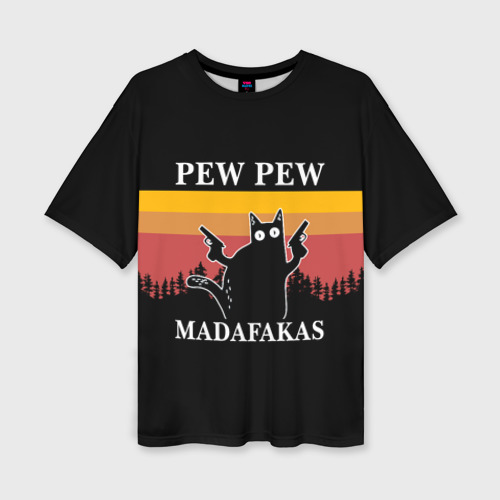 Женская футболка оверсайз с принтом Madafakas - pew pew, вид спереди №1