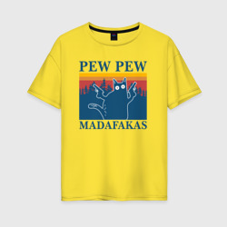 Женская футболка хлопок Oversize Madafakas pew pew