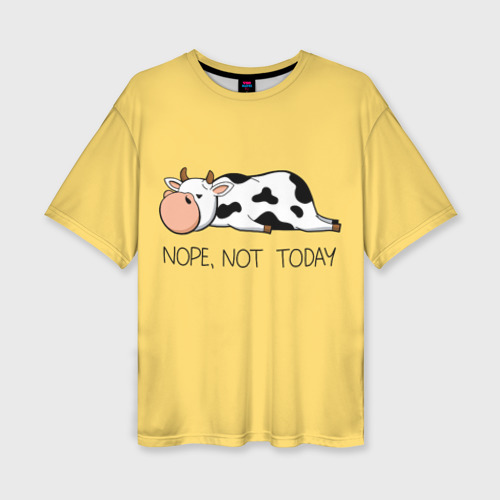 Женская футболка оверсайз с принтом Корова - Nope not today, вид спереди №1